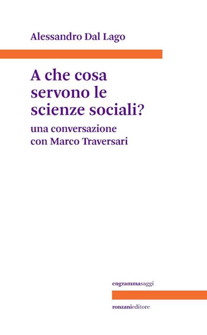 A che servono le scienze sociali? Una conversazione con Marco Traversari - Alessandro Dal Lago - ebook