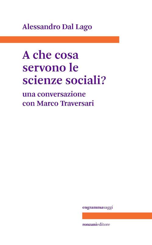 A che servono le scienze sociali? Una conversazione con Marco Traversari - Alessandro Dal Lago - ebook