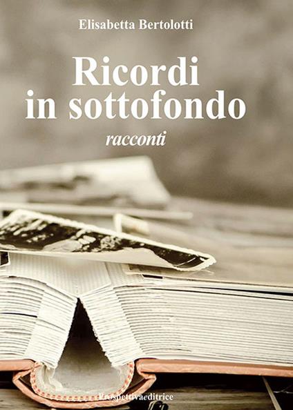 Ricordi in sottofondo - Elisabetta Bertolotti - copertina