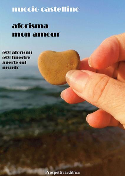 Aforisma mon amour. 500 aforismi 500 finestre aperte sul mondo - Nuccio Castellino - copertina