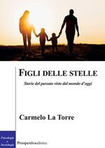 Figli delle stelle. Storie del passato viste dal mondo d'oggi