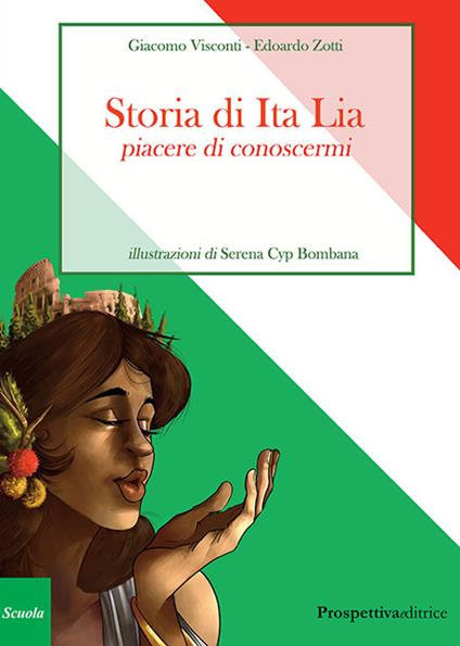 Storia di Ita Lia. Piacere di conoscermi - Giacomo Visconti,Edoardo Zotti - copertina