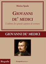 Giovanni de' Medici. L'ultimo dei grandi capitani di ventura