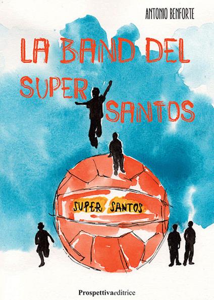 La band del Supersantos - Antonio Benforte - copertina
