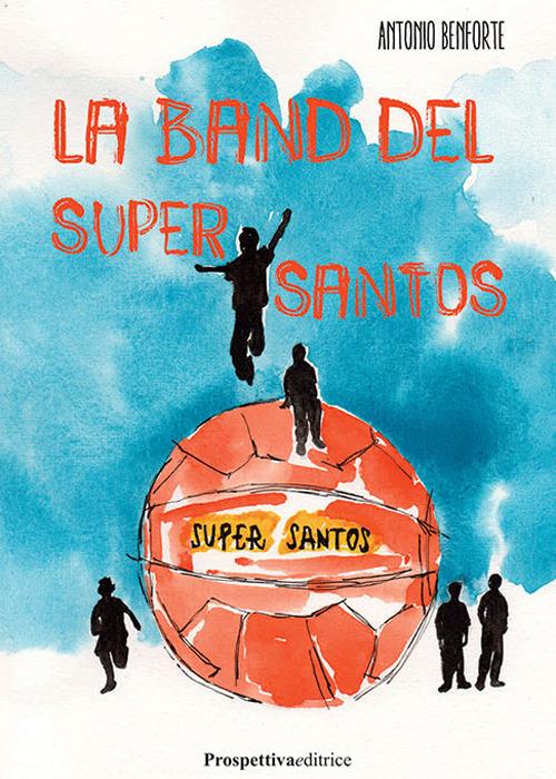 La band del Supersantos - Antonio Benforte - copertina