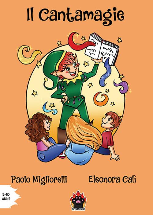 Il cantamagie. Ediz. illustrata - Paolo Migliorelli - copertina