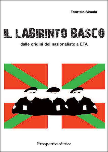 Il labirinto basco. Dalle origini del nazionalismo a ETA - Fabrizio Simula - copertina