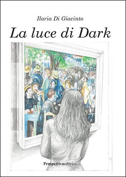 La luce di Dark - Ilaria Di Giacinto - copertina
