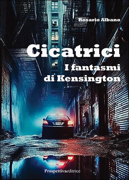 Cicatrici. I fantasmi di Kensington - Rosario Albano - copertina