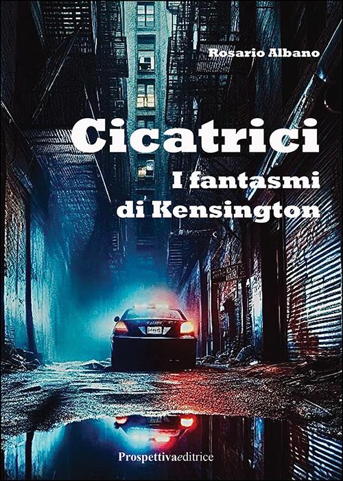 Cicatrici. I fantasmi di Kensington - Rosario Albano - copertina
