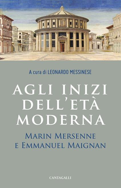 Agli inizi dell'età moderna. Marin Mersenne e Emmanuel Maignan - Leonardo Messinese - ebook