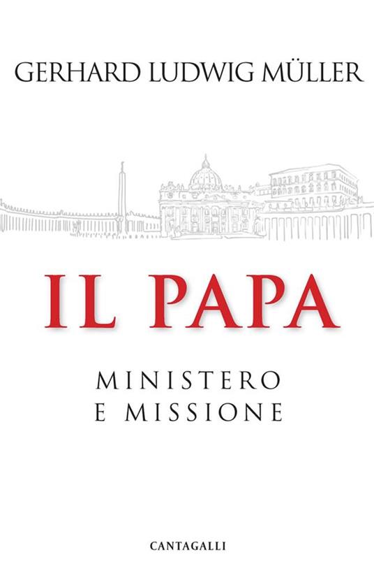 Il papa. Ministero e missione - Gerhard Ludwig Müller - copertina