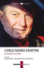 Carlo Maria Martini. La Scrittura e la Città