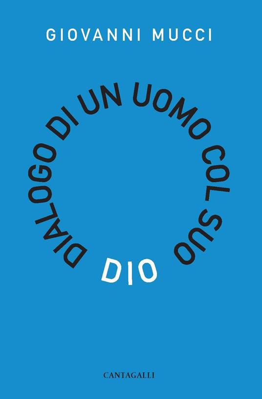 Dialogo di un uomo con il suo Dio - Giovanni Mucci - ebook