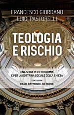 Teologia e rischio. Una sfida per l'economia e per la dottrina sociale della Chiesa