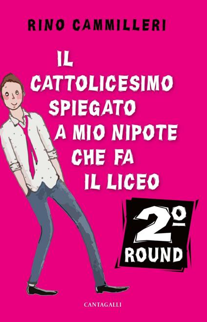 Il Cattolicesimo spiegato a mio nipote che fa il liceo. 2° round - Rino Cammilleri - ebook