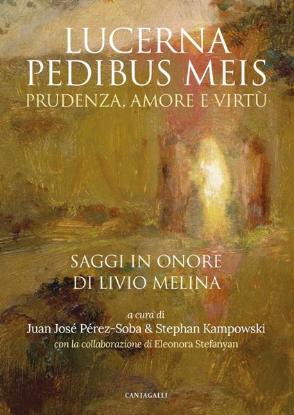 Lucerna pedibus meis. Prudenza, amore e virtù. Saggi in onore di Livio Melina - Stephan Kampowski,Juan José Perez-Soba - ebook