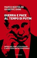 Guerra e pace al tempo di Putin. Genesi del conflitto ucraino e nuovi equilibri internazionali