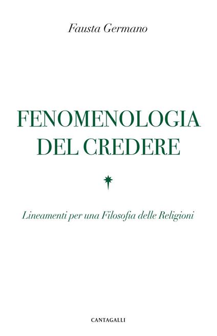 Fenomenologia del credere. Lineamenti per una Filosofia delle Religioni - Fausta Germano - ebook