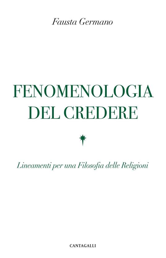 Fenomenologia del credere. Lineamenti per una Filosofia delle Religioni - Fausta Germano - ebook