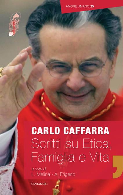 Scritti su etica, vita e famiglia - Carlo Caffarra,Alberto Frigerio,Livio Melina - ebook