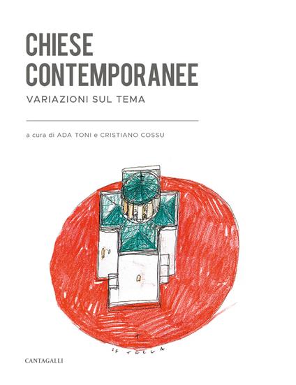 Chiese contemporanee. Variazioni sul tema - Ada Toni,Crisitano Cossu - copertina