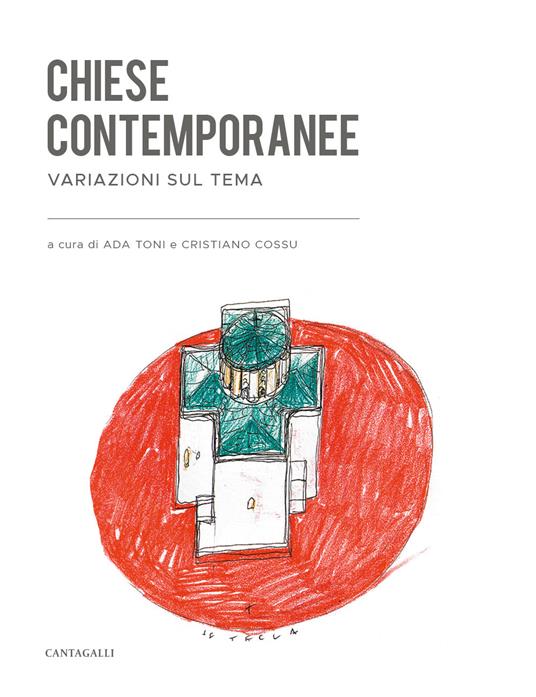 Chiese contemporanee. Variazioni sul tema - Ada Toni,Crisitano Cossu - copertina