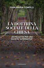 La dottrina sociale della Chiesa. Un progetto per una società «alternativa»