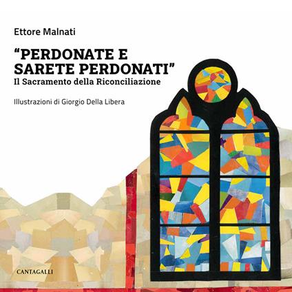 «Perdonate e sarete perdonati». Il sacramento della Riconciliazione - Ettore Malnati - copertina