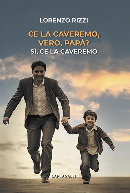 Ce la caveremo, vero, papà? Sì, ce la caveremo - Lorenzo Rizzi - copertina