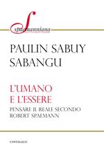 L'umano e l'essere. Pensare la realtà secondo R. Spaemann