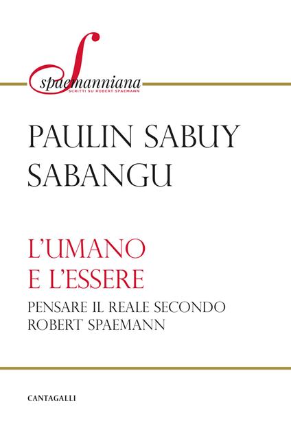 L'umano e l'essere. Pensare il reale secondo Robert Spaemann - Paulin S. Sabangu - copertina