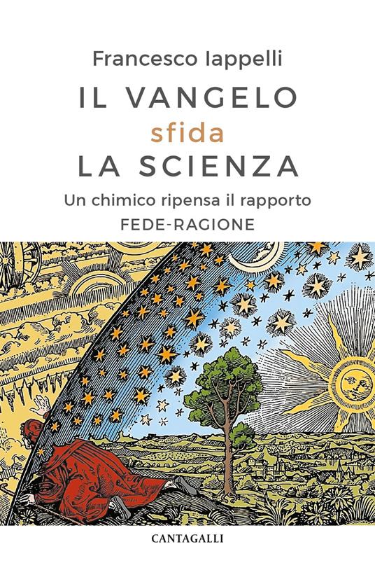 Il Vangelo sfida la scienza. Un chimico ripensa il rapporto fede-ragione - Francesco Iappelli - copertina