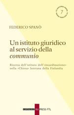 Un istituto giuridico al servizio della communio. Ricerca dell'istituto dell'«incardinazione» nella «Chiesa» luterana della Finlandia