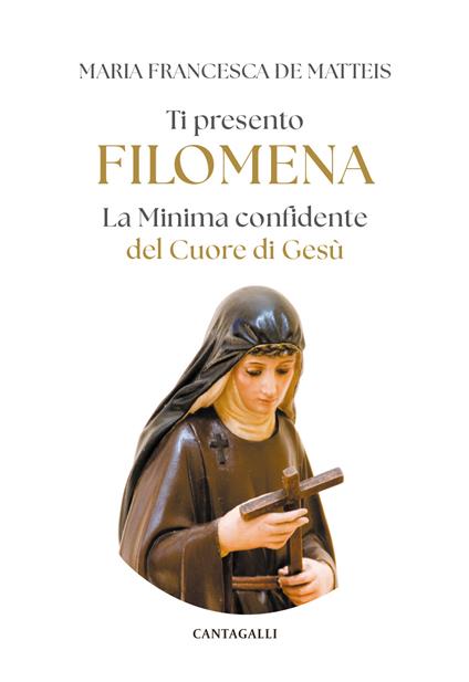 Ti presento Filomena. La Minima confidente del Cuore di gesù - Maria Francesca De Matteis - copertina