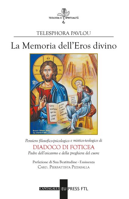 Memoria dell'eros divino. Pensiero filosofico-psicologico e mistico-teologico di Diadoco di Foticea. Padre dell'esicasmo e della preghiera del cuore - Telesphora Pavlou - ebook