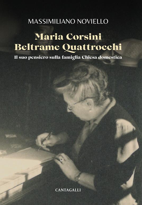 Maria Corsini Beltrame Quattrocchi. Il suo pensiero sulla famiglia Chiesa domestica - Massimiliano Noviello - copertina