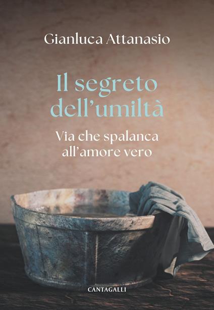 Il segreto dell'umiltà. Via che spalanca all'amore vero - Gianluca Attanasio - ebook