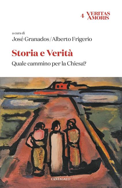 Storia e verità. Quale cammino per la Chiesa? - Alberto Frigerio,José Granados - ebook