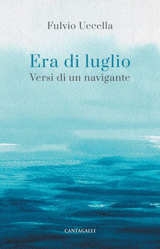 Era di luglio. Versi di un viandante - Fulvio Uccella - ebook