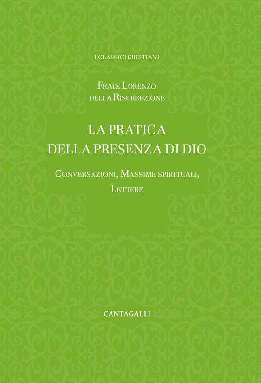 La pratica della presenza di Dio. Conversazioni, massime spirituali, lettere - Frate Lorenzo della Resurrezione - copertina