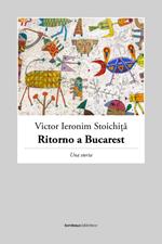 Ritorno a Bucarest. Una storia