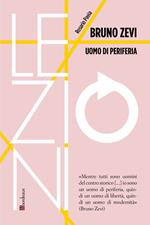 Bruno Zevi. Uomo di periferia