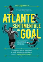 Atlante sentimentale del goal. Le cinquanta reti che hanno fatto la storia della Coppa del Mondo