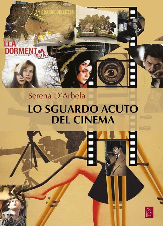 Lo sguardo acuto del cinema - Serena D'Arbela - copertina