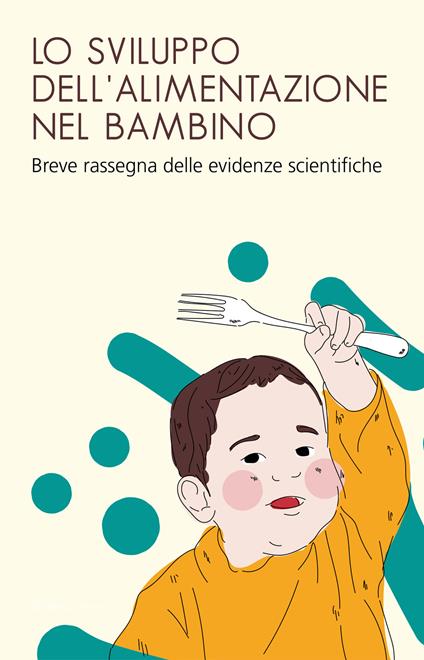 Lo sviluppo dell'alimentazione nel bambino. Breve rassegna delle evidenze scientifiche - copertina