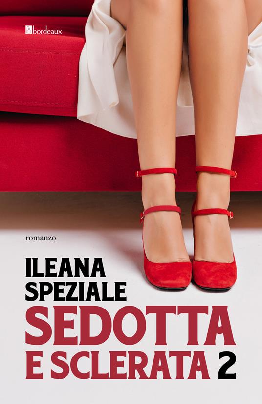 Sedotta e sclerata. Vol. 2 - Ileana Speziale - copertina