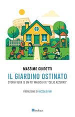 Il giardino ostinato