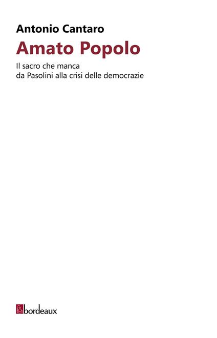 Amato popolo. Il sacro che manca da Pasolini alla crisi delle democrazie - Antonio Cantaro - copertina