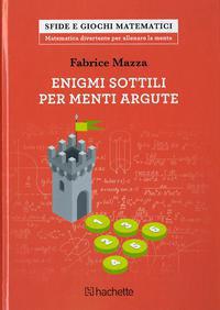 Enigmi sottili per menti argute - Fabrice Mazza - copertina